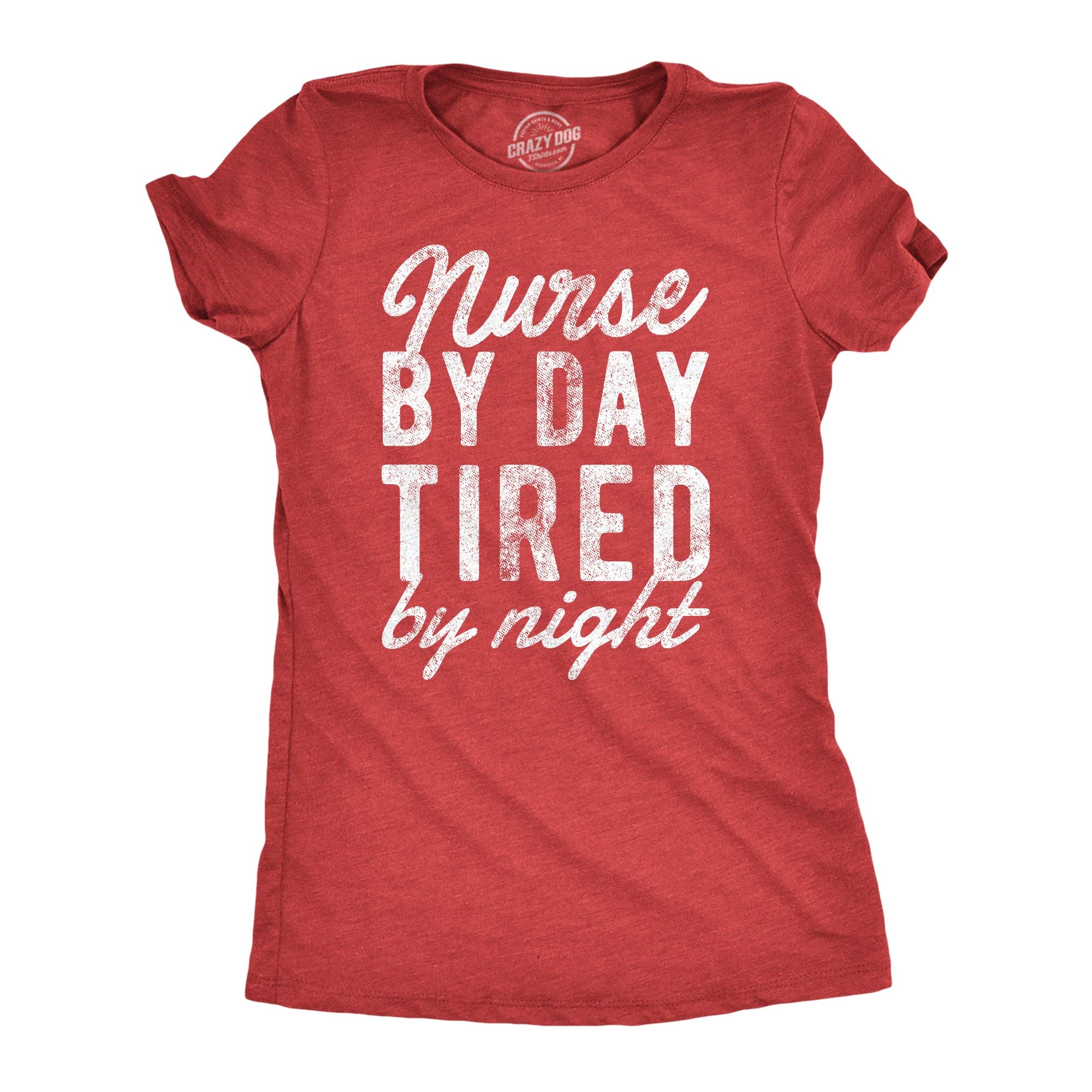 Nurse By Day Tired Night Women's - Adult & Kids T-Shirts, Sweatshirts & Hoodies apparel design preview 1