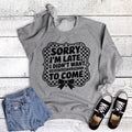 Funny Sorry I'm Late Didn't Want To Come - Adult & Kids T-Shirts, Sweatshirts & Hoodies apparel design preview 1