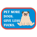 Pet More Dogs Sticker Decal, Funny Dog Lover - Adult & Kids T-Shirts, Sweatshirts & Hoodies apparel design preview 1