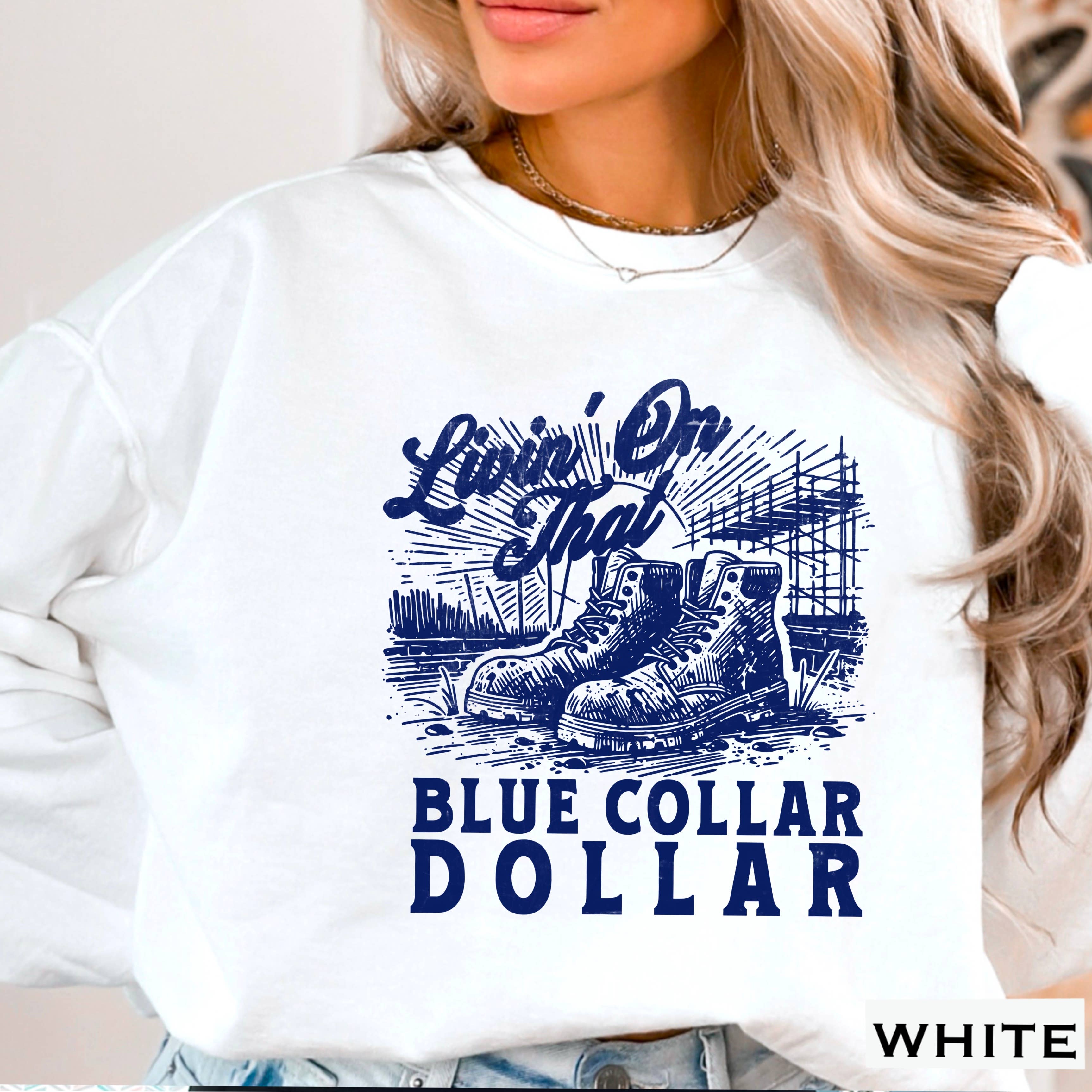 Livin On That Blue Collar Dollar Graphic Women - Adult & Kids T-Shirts, Sweatshirts & Hoodies apparel design preview 1