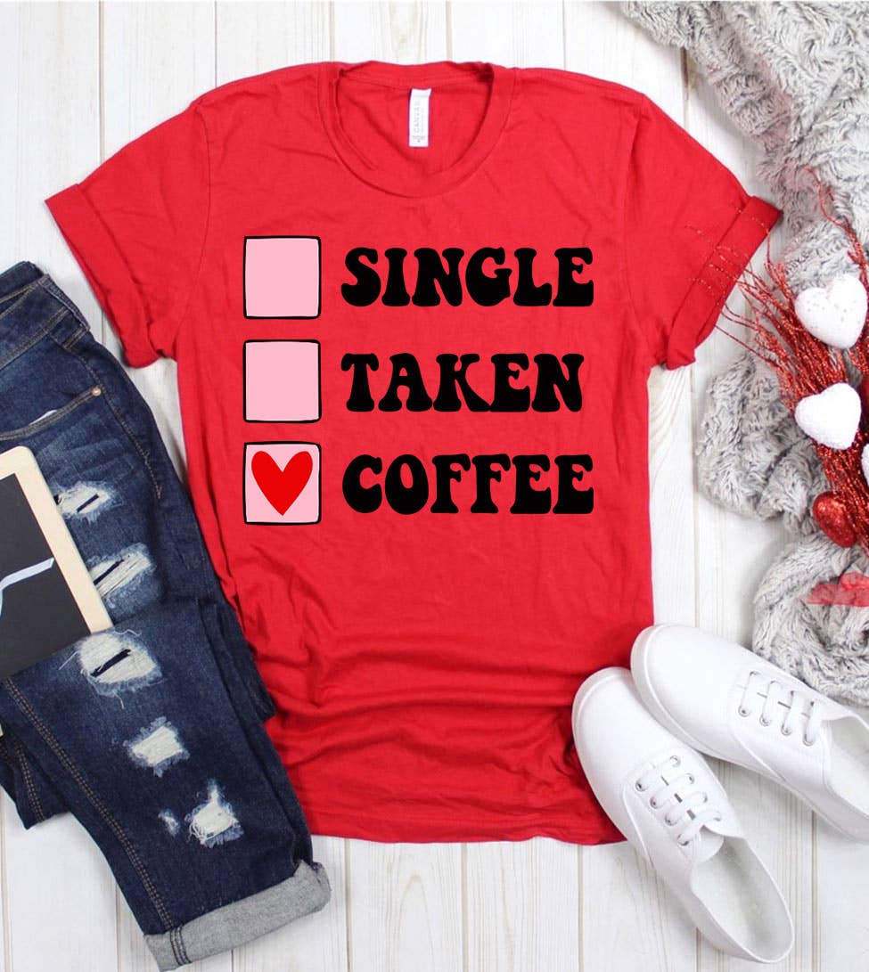 Single Taken Coffee Valentine's Day Funny - Adult & Kids T-Shirts, Sweatshirts & Hoodies apparel design preview 1