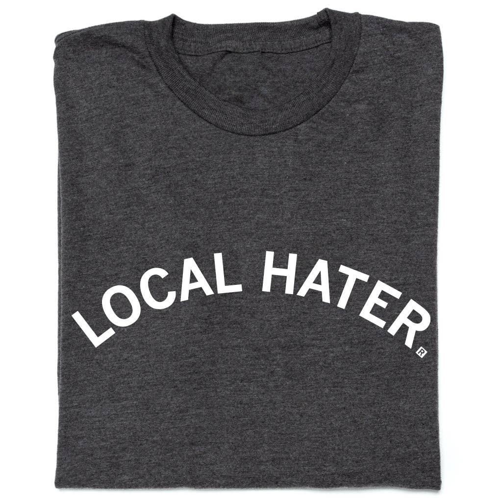 Local Hater - Adult & Kids T-Shirts, Sweatshirts & Hoodies apparel design preview 1
