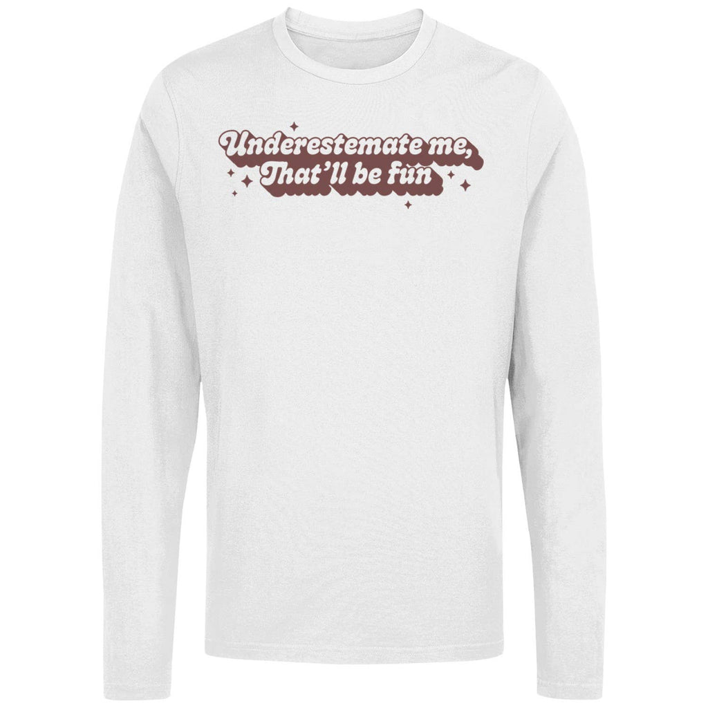 Underestimate Me Quote Women's - Adult & Kids T-Shirts, Sweatshirts & Hoodies apparel design preview 1