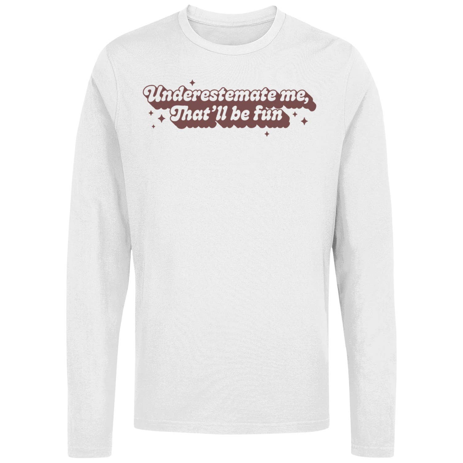 Underestimate Me Quote Women's - Adult & Kids T-Shirts, Sweatshirts & Hoodies apparel design preview 1