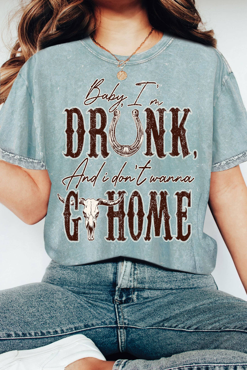 Baby, I'm Drunk and I Don't Wanna Go Home Mineral - Adult & Kids T-Shirts, Sweatshirts & Hoodies apparel design preview 1