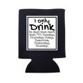 I Only Drink On Days That Start with "T" Can Cooler - Adult & Kids T-Shirts, Sweatshirts & Hoodies apparel design preview 1