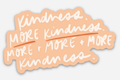 More Kindness Sticker Christian Gift - Adult & Kids T-Shirts, Sweatshirts & Hoodies apparel design preview 1