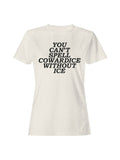 Can't Spell Cowardice W/O Ice Women's Off White - Adult & Kids T-Shirts, Sweatshirts & Hoodies apparel design preview 1