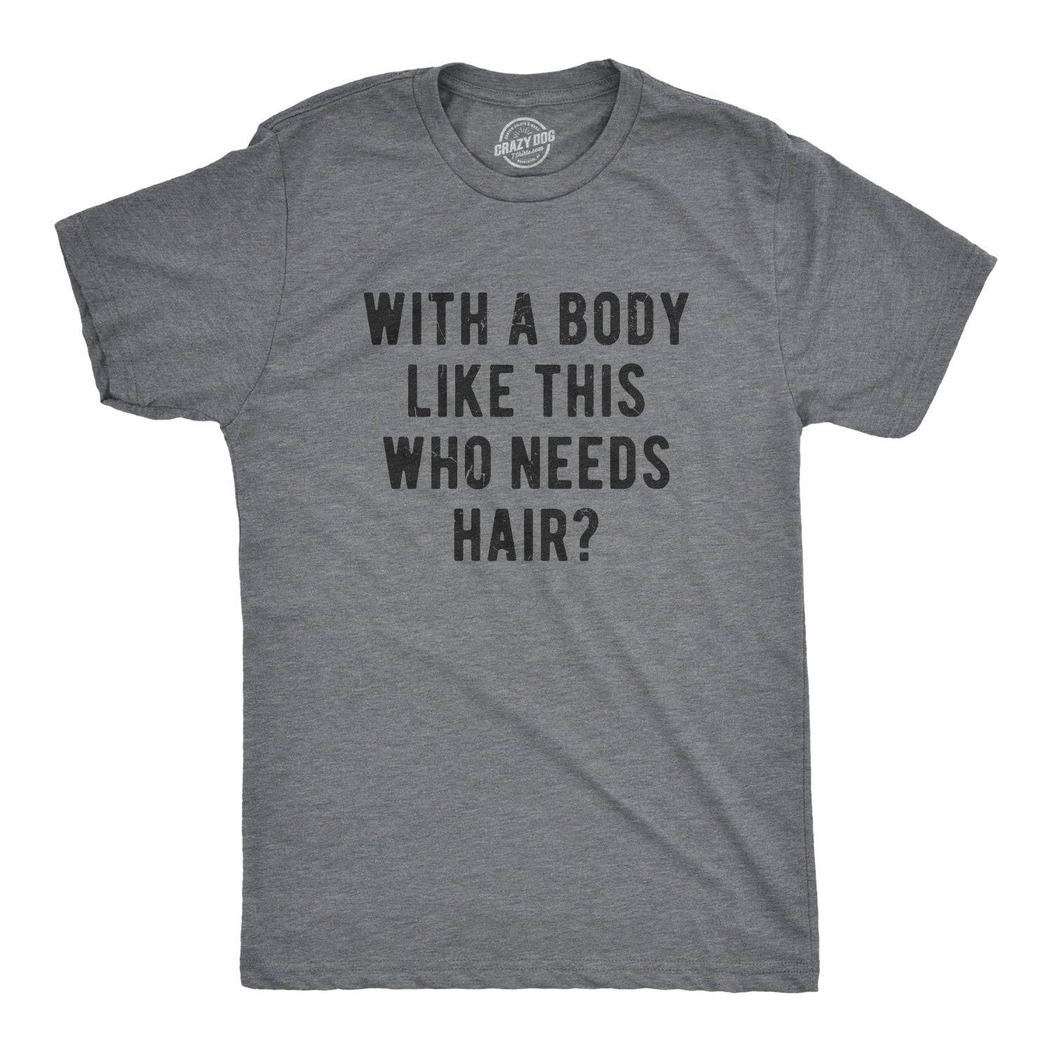 With A Body Like This Who Needs Hair Men's - Adult & Kids T-Shirts, Sweatshirts & Hoodies apparel design preview 1