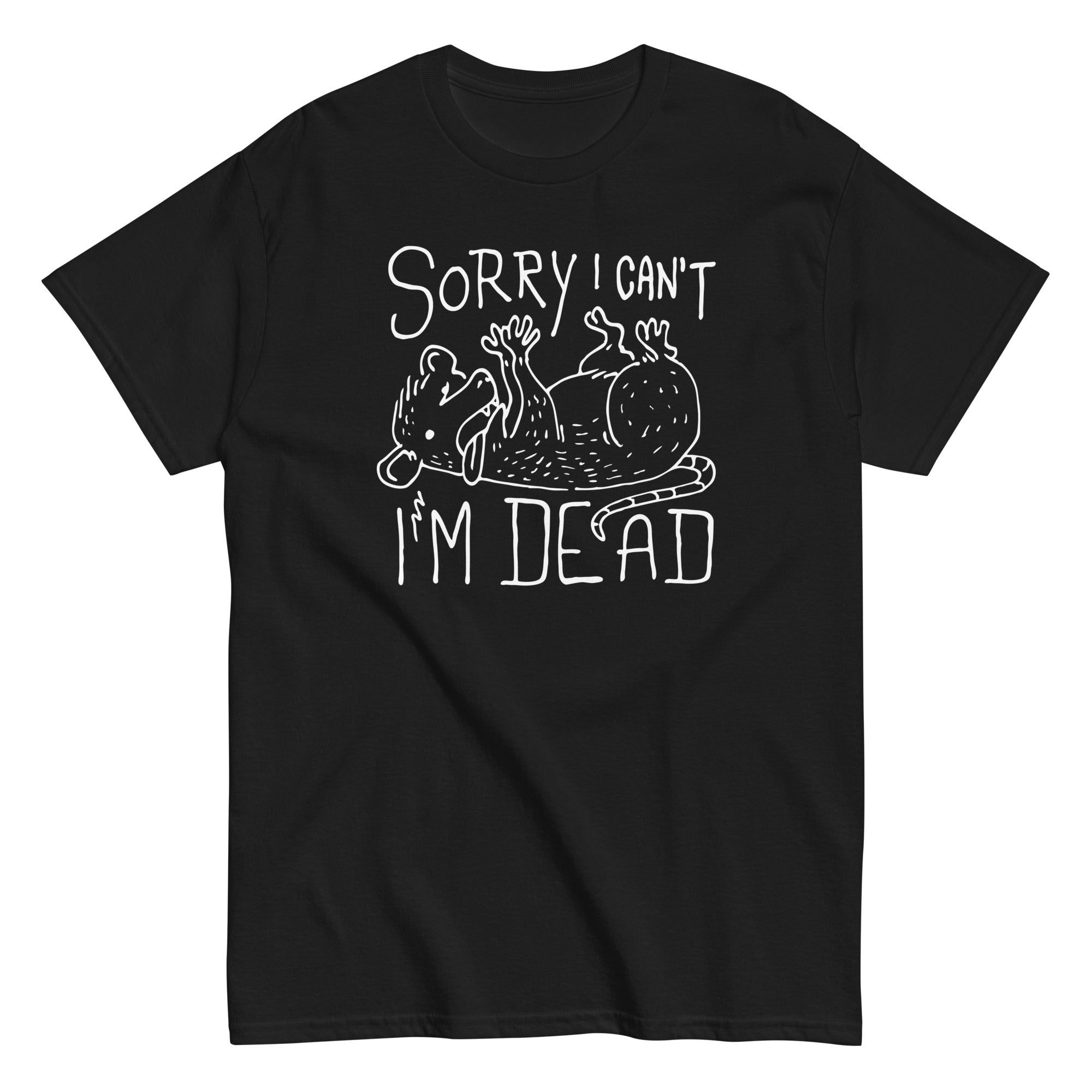 Sorry I Can't I'm Dead Men's Classic - Adult & Kids T-Shirts, Sweatshirts & Hoodies apparel design preview 1