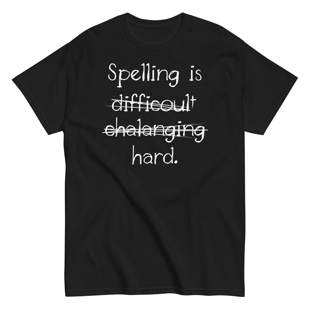 Spelling Is Hard Men's Classic - Adult & Kids T-Shirts, Sweatshirts & Hoodies apparel design preview 1