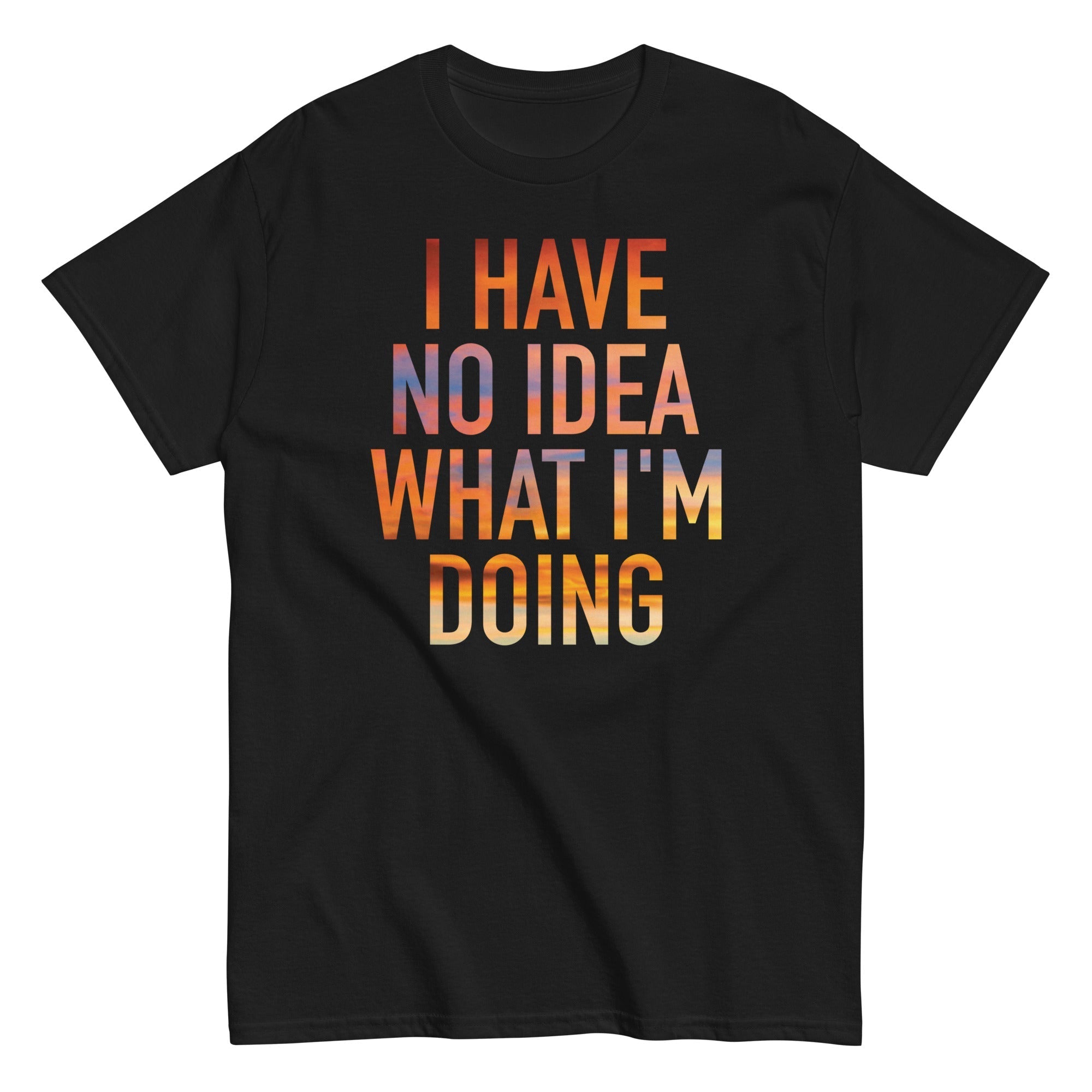 I Have No Idea What I'm Doing Men's Classic - Adult & Kids T-Shirts, Sweatshirts & Hoodies apparel design preview 1