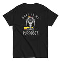 What Is My Purpose? Men's Classic - Adult & Kids T-Shirts, Sweatshirts & Hoodies apparel design preview 1