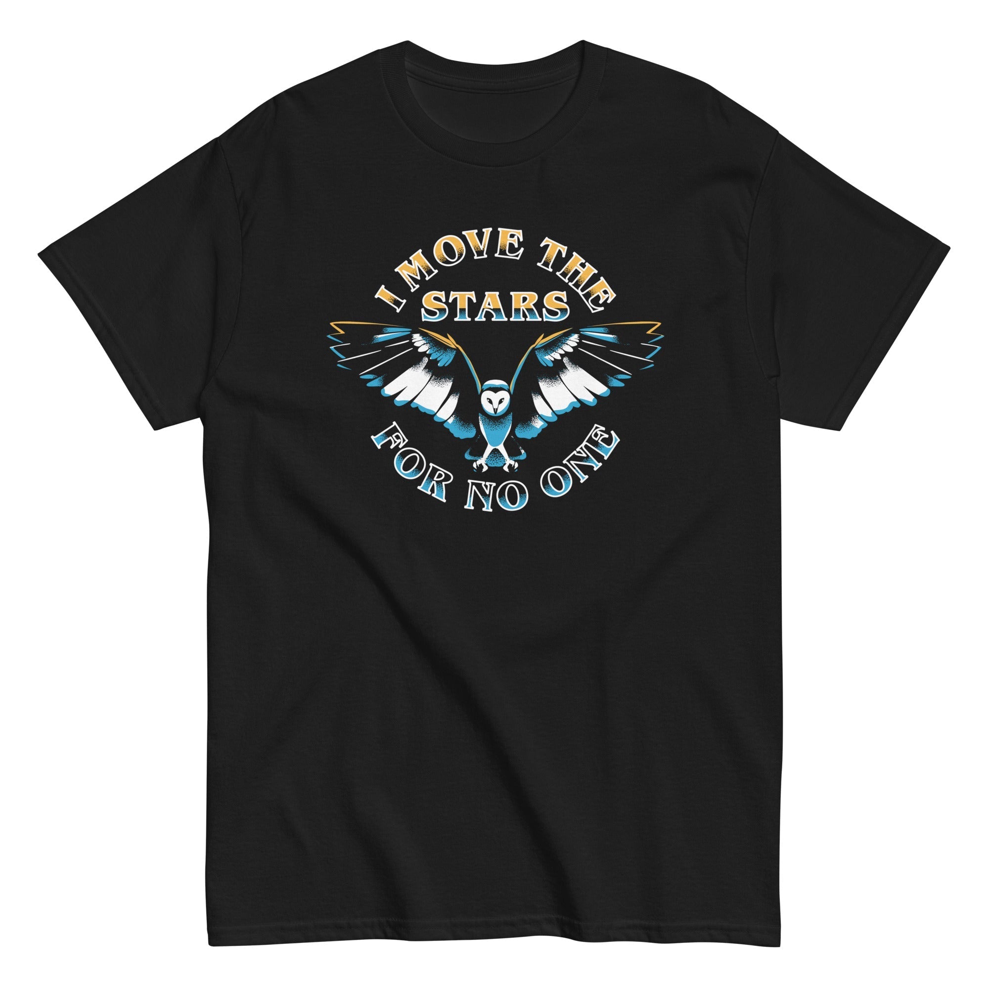 I Move The Stars For No One Men's Classic - Adult & Kids T-Shirts, Sweatshirts & Hoodies apparel design preview 1