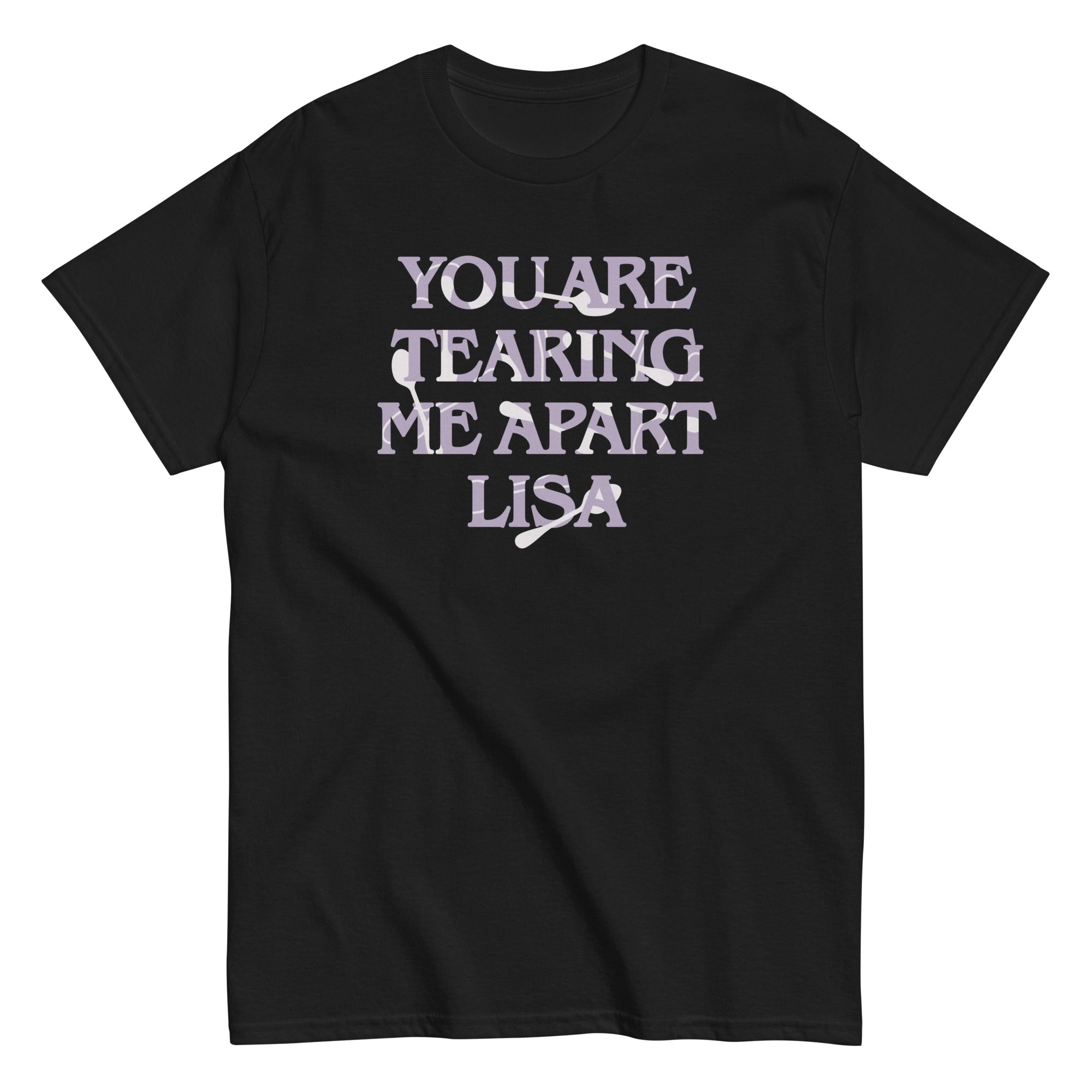 You Are Tearing Me Apart Lisa Men's Classic - Adult & Kids T-Shirts, Sweatshirts & Hoodies apparel design preview 1