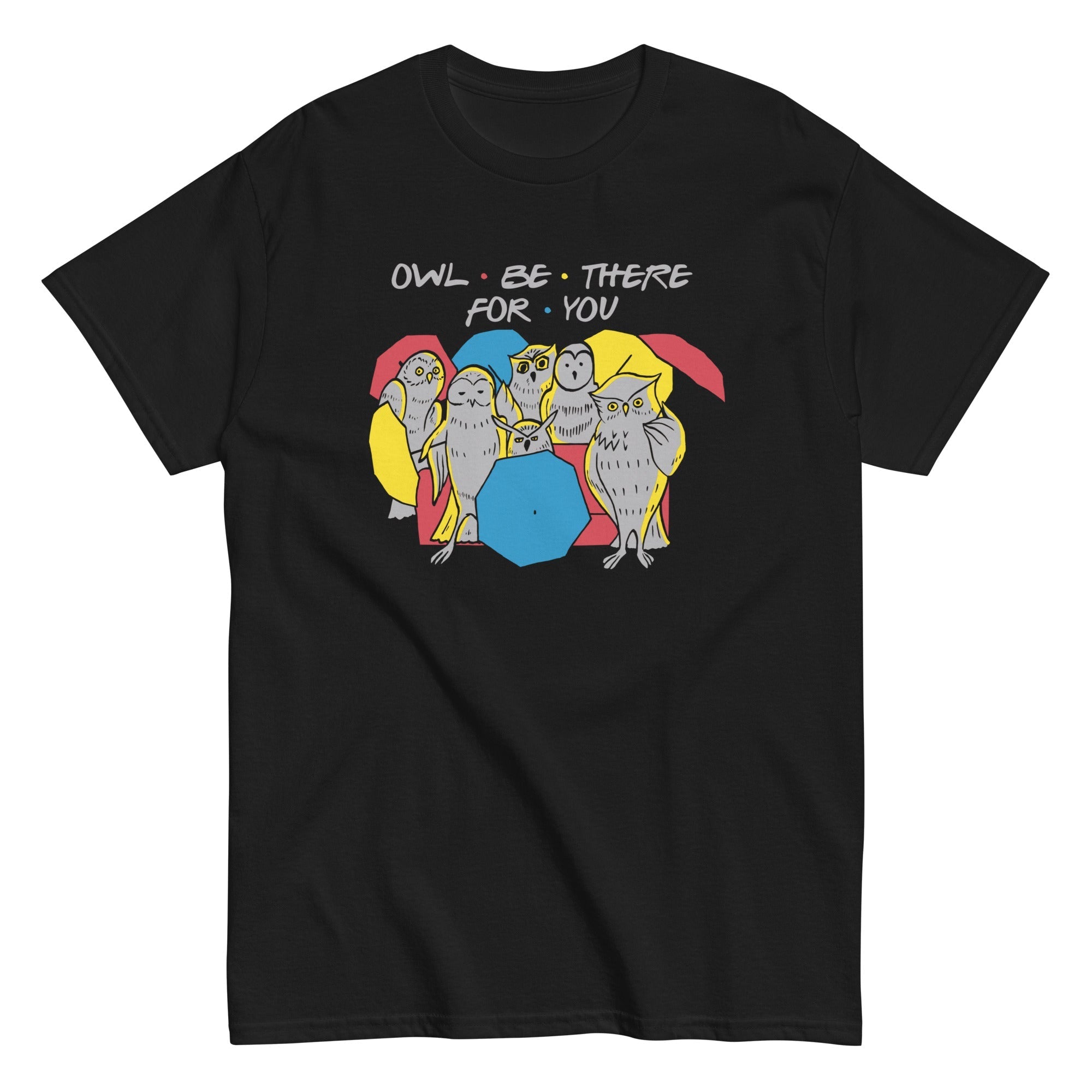 Owl Be There For You Men's Classic - Adult & Kids T-Shirts, Sweatshirts & Hoodies apparel design preview 1