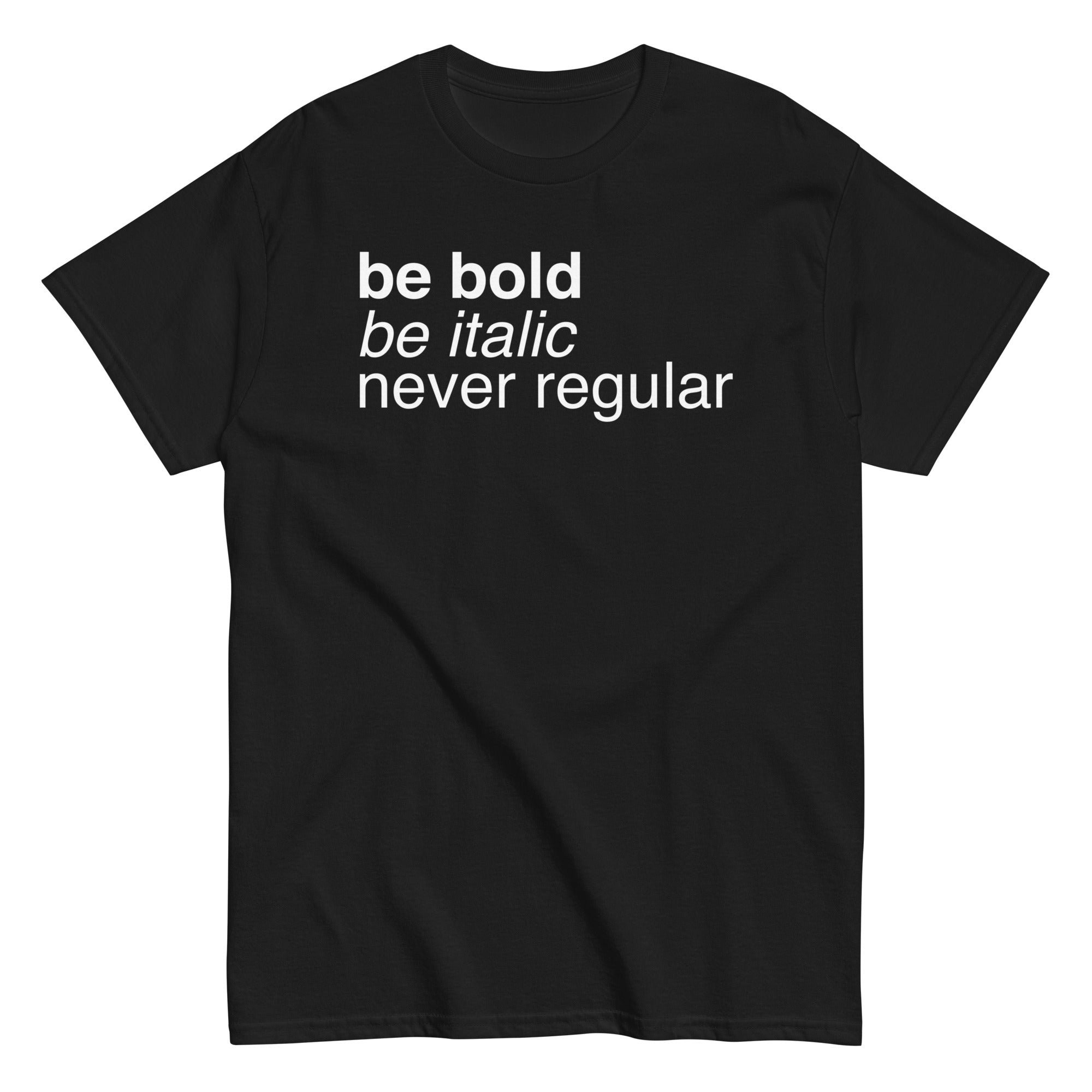 Be Bold Italic Never Regular Men's Classic - Adult & Kids T-Shirts, Sweatshirts & Hoodies apparel design preview 1