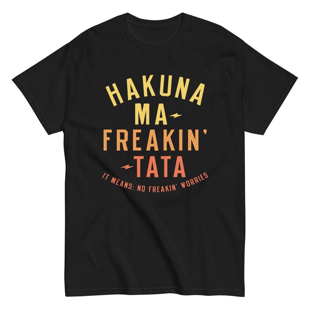 Hakuna Ma-Freakin-Tata Men's Classic - Adult & Kids T-Shirts, Sweatshirts & Hoodies apparel design preview 1