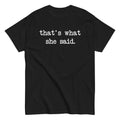 That's What She Said Men's Classic - Adult & Kids T-Shirts, Sweatshirts & Hoodies apparel design preview 1