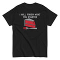 I Will Finish What You Started Men's Classic - Adult & Kids T-Shirts, Sweatshirts & Hoodies apparel design preview 1