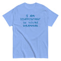 I Am Disappointment Men's Classic - Adult & Kids T-Shirts, Sweatshirts & Hoodies apparel design preview 1