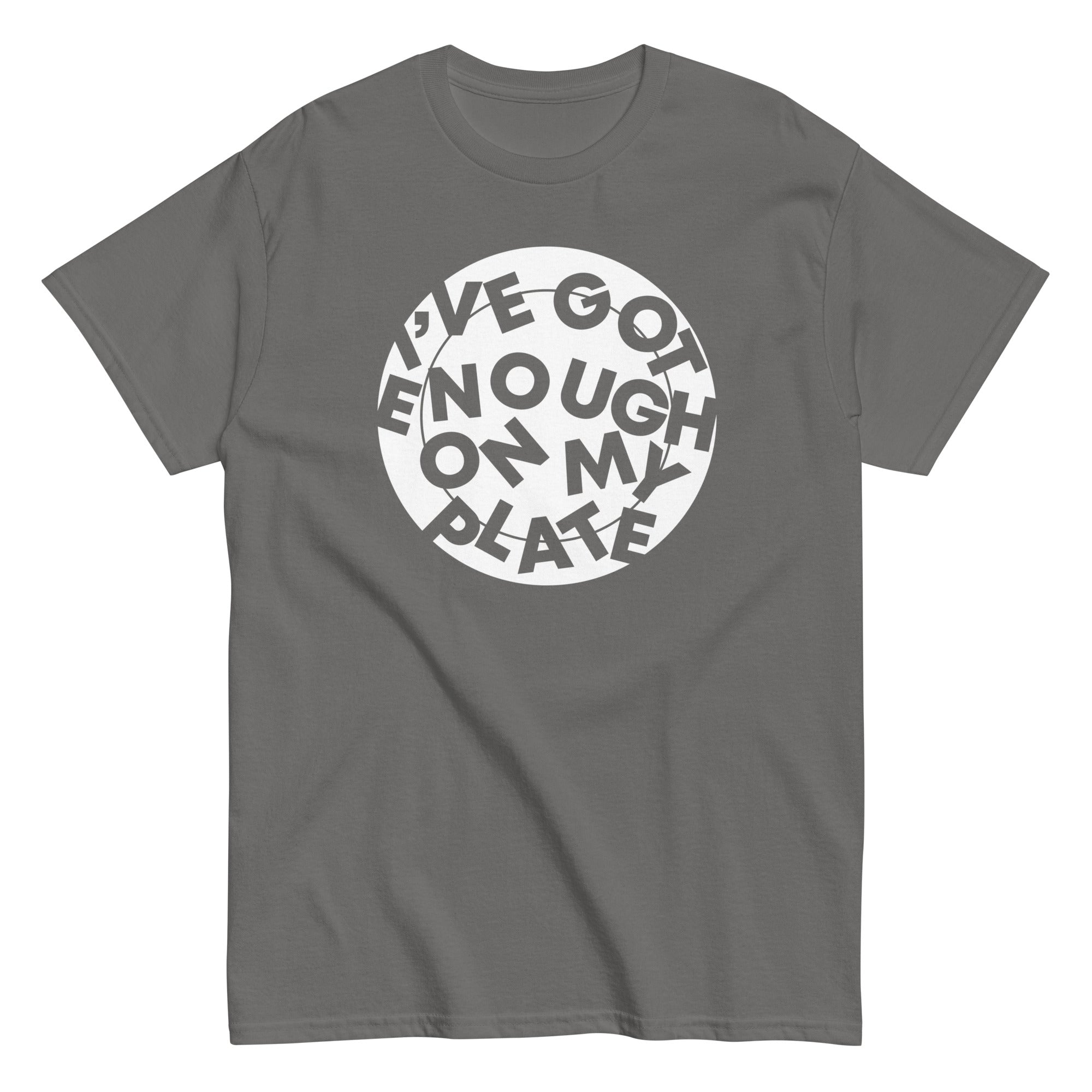 I've Got Enough On My Plate Men's Classic - Adult & Kids T-Shirts, Sweatshirts & Hoodies apparel design preview 1
