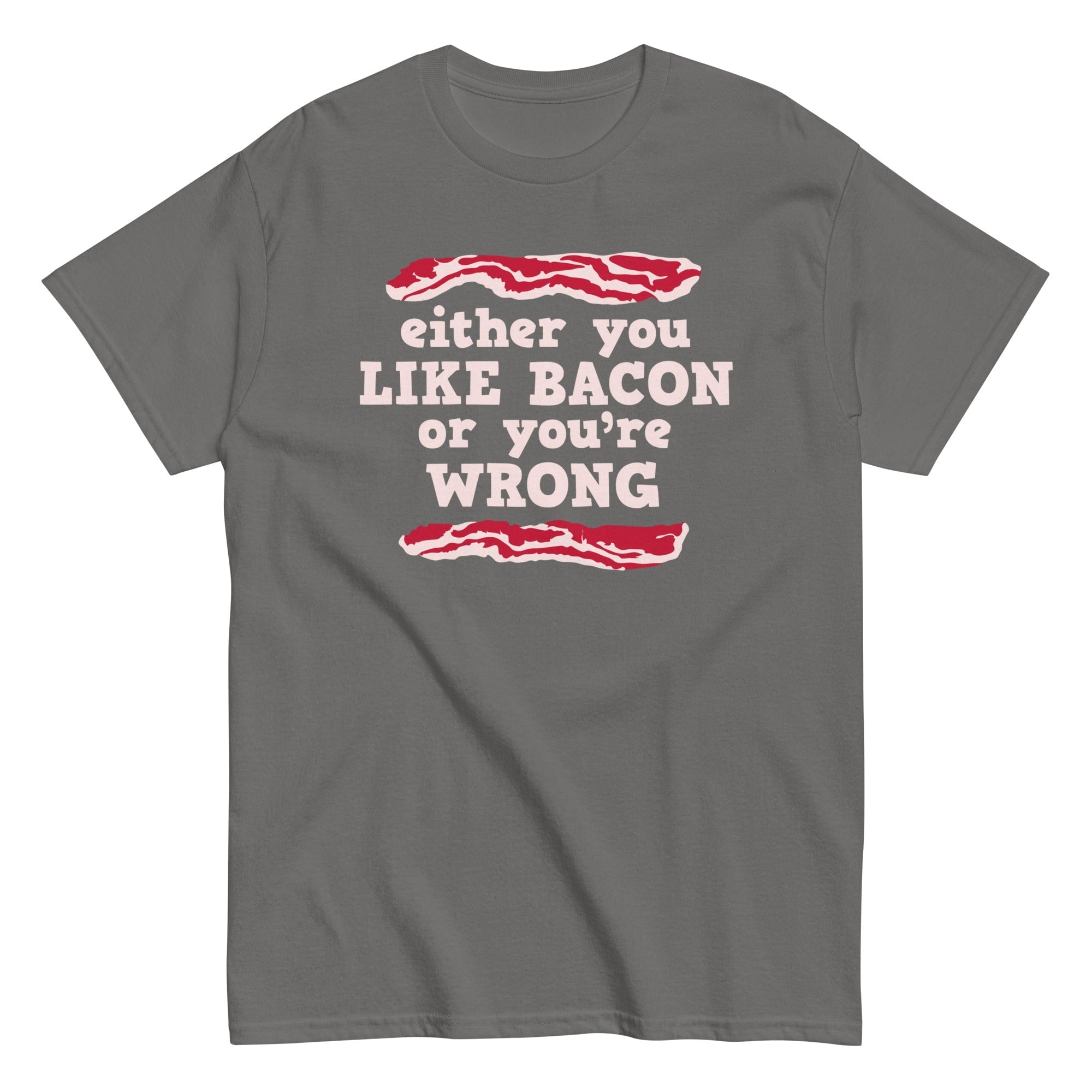 Either You Like Bacon Or You're Wrong Men's Classic - Adult & Kids T-Shirts, Sweatshirts & Hoodies apparel design preview 1