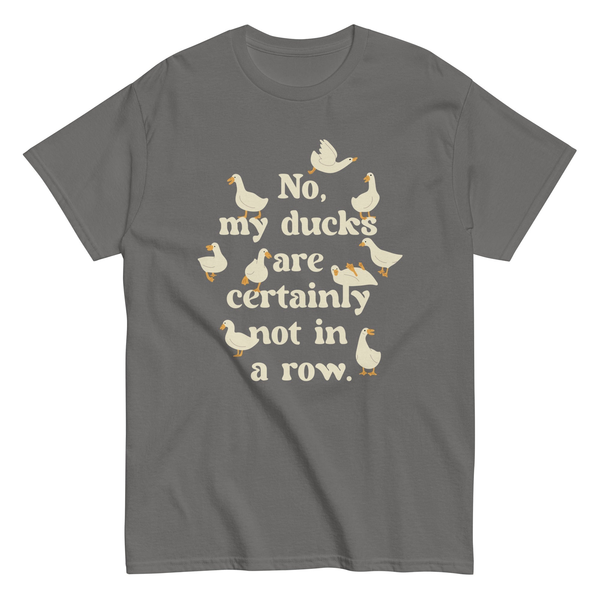 No, My Ducks Are Certainly Not In A Row Men's Classic - Adult & Kids T-Shirts, Sweatshirts & Hoodies apparel design preview 1