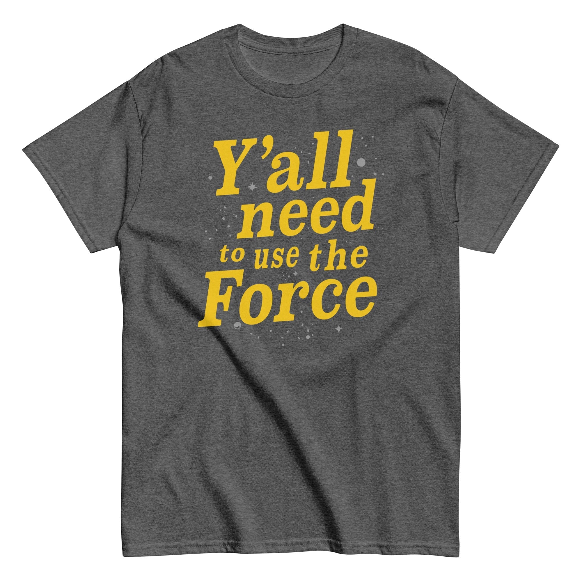 Y'all Need To Use The Force Men's Classic - Adult & Kids T-Shirts, Sweatshirts & Hoodies apparel design preview 1