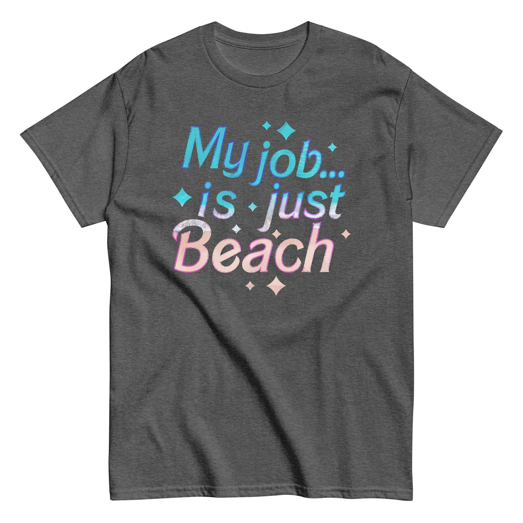 My Job Is Just Beach Men's Classic - Adult & Kids T-Shirts, Sweatshirts & Hoodies apparel design preview 1