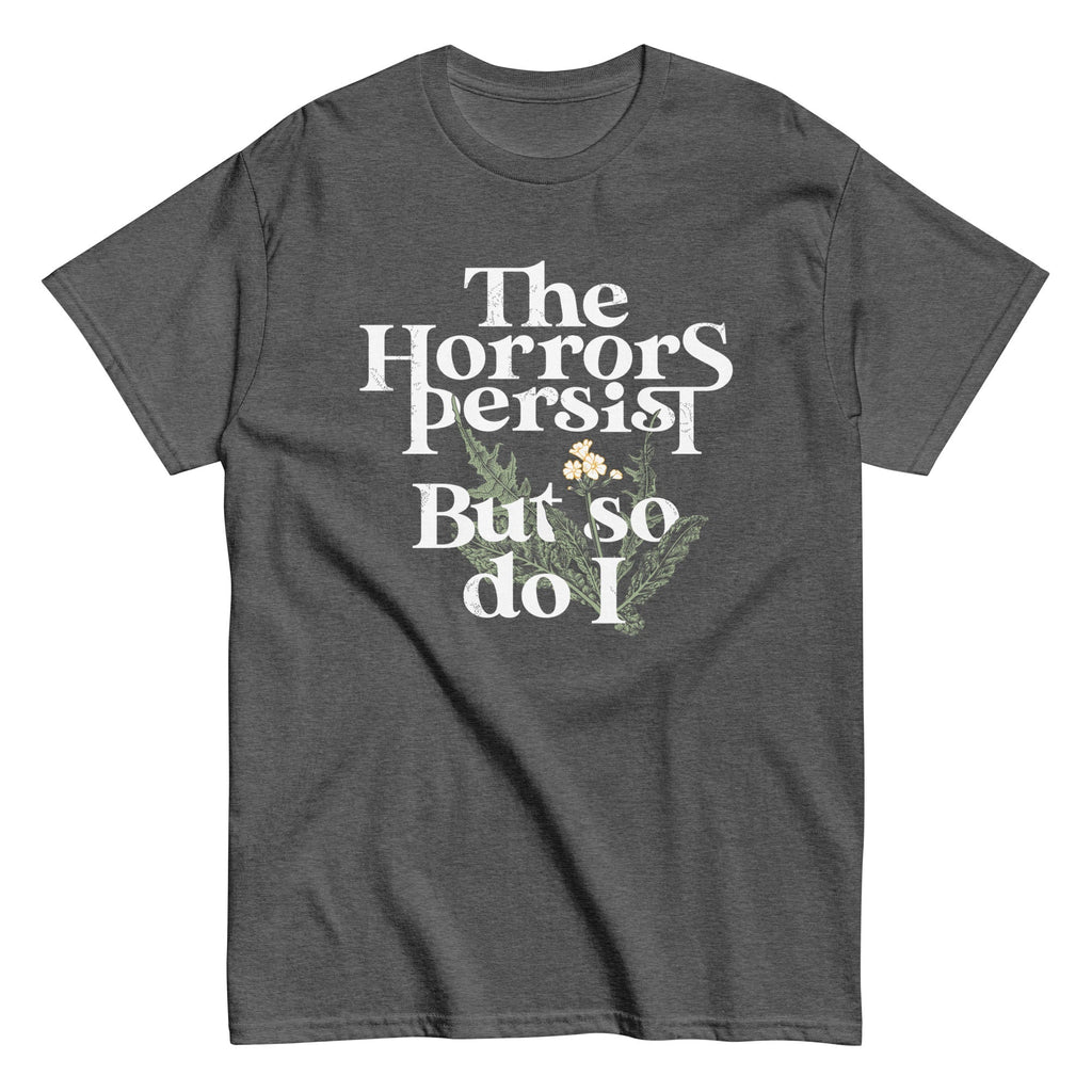 The Horrors Persist But So Do I Men's Classic - Adult & Kids T-Shirts, Sweatshirts & Hoodies apparel design preview 1