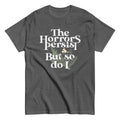 The Horrors Persist But So Do I Men's Classic - Adult & Kids T-Shirts, Sweatshirts & Hoodies apparel design preview 1