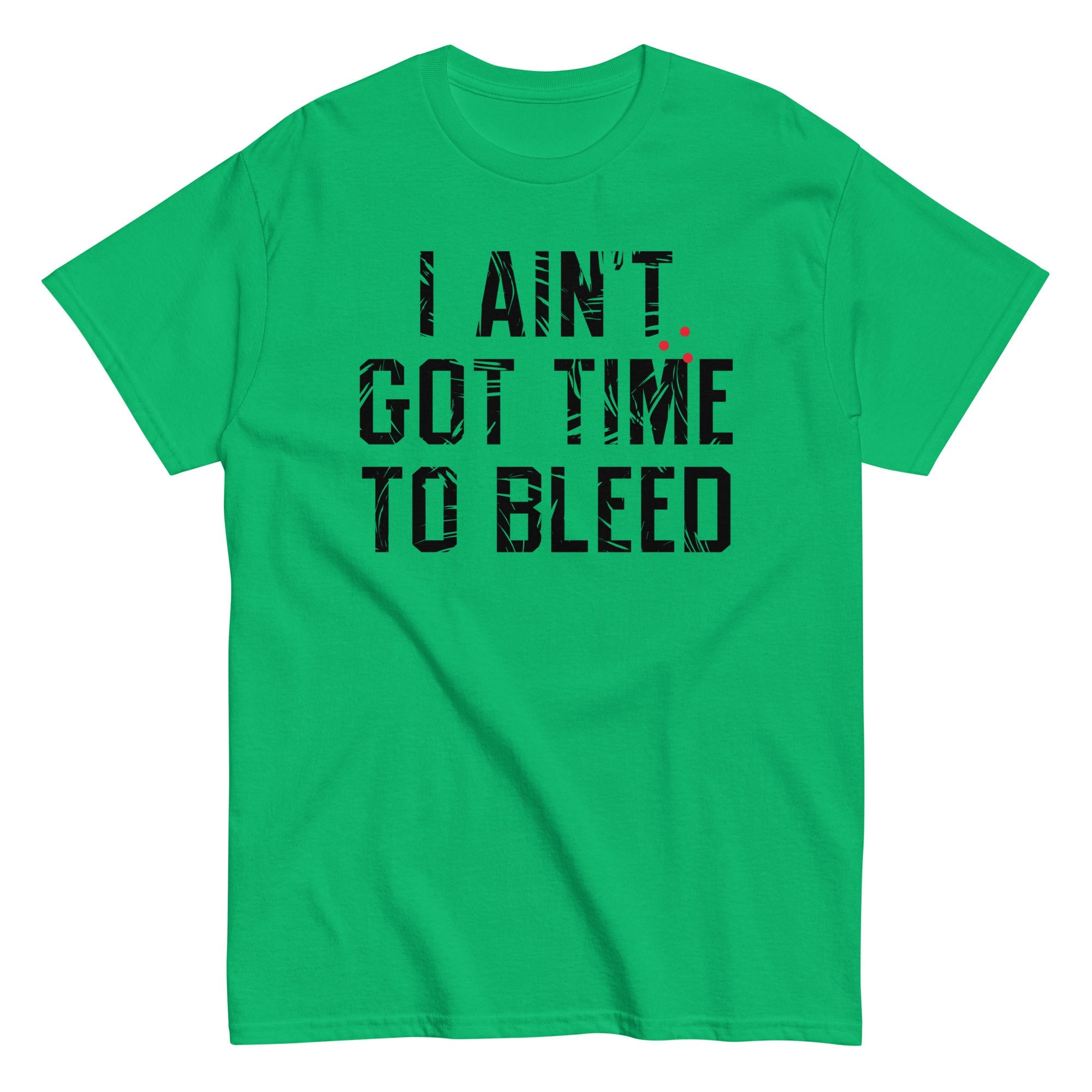 I Ain't Got Time To Bleed Men's Classic - Adult & Kids T-Shirts, Sweatshirts & Hoodies apparel design preview 1