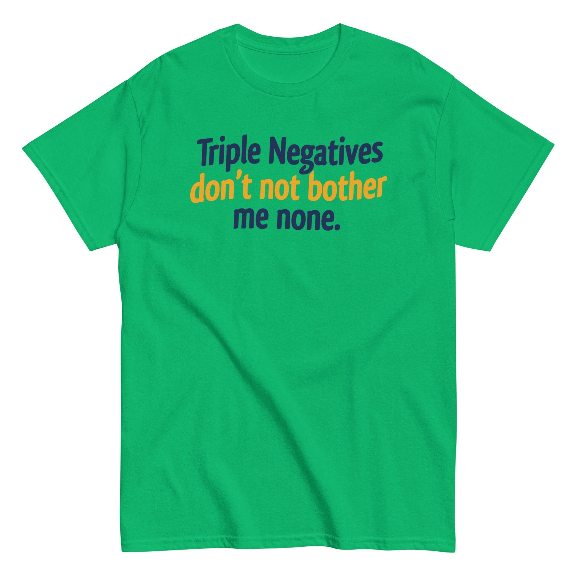 Triple Negatives Don't Not Bother Me None Men's - Adult & Kids T-Shirts, Sweatshirts & Hoodies apparel design preview 1