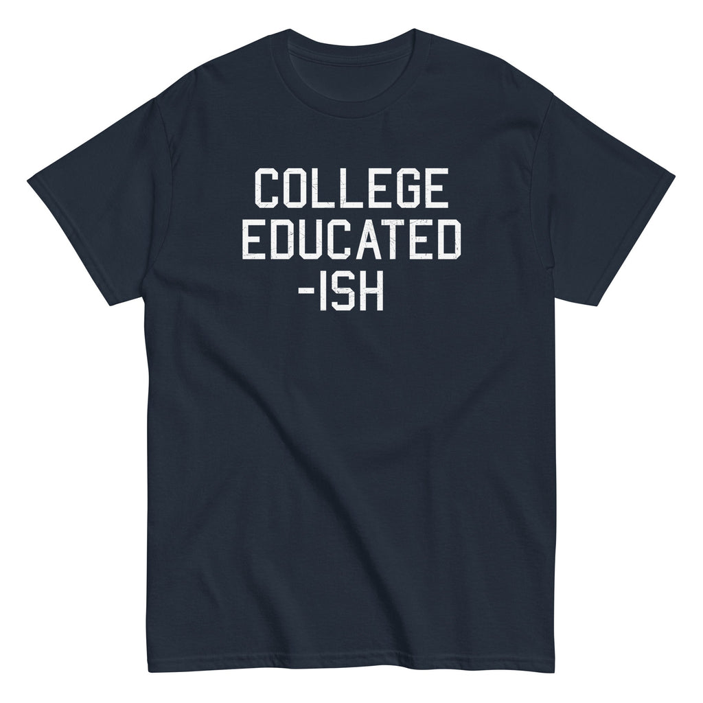 College Educated-ish Men's Classic - Adult & Kids T-Shirts, Sweatshirts & Hoodies apparel design preview 1