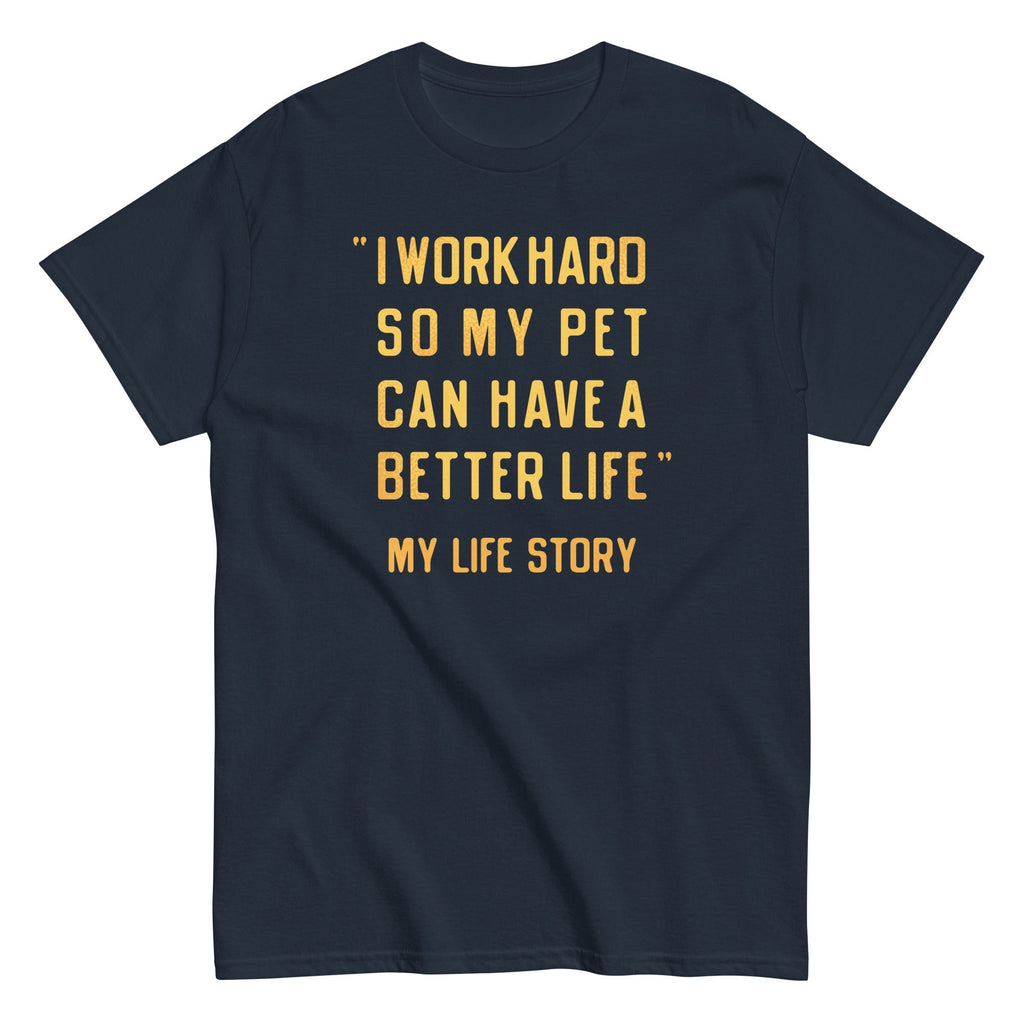I Work Hard So My Pet Men's Classic - Adult & Kids T-Shirts, Sweatshirts & Hoodies apparel design preview 1