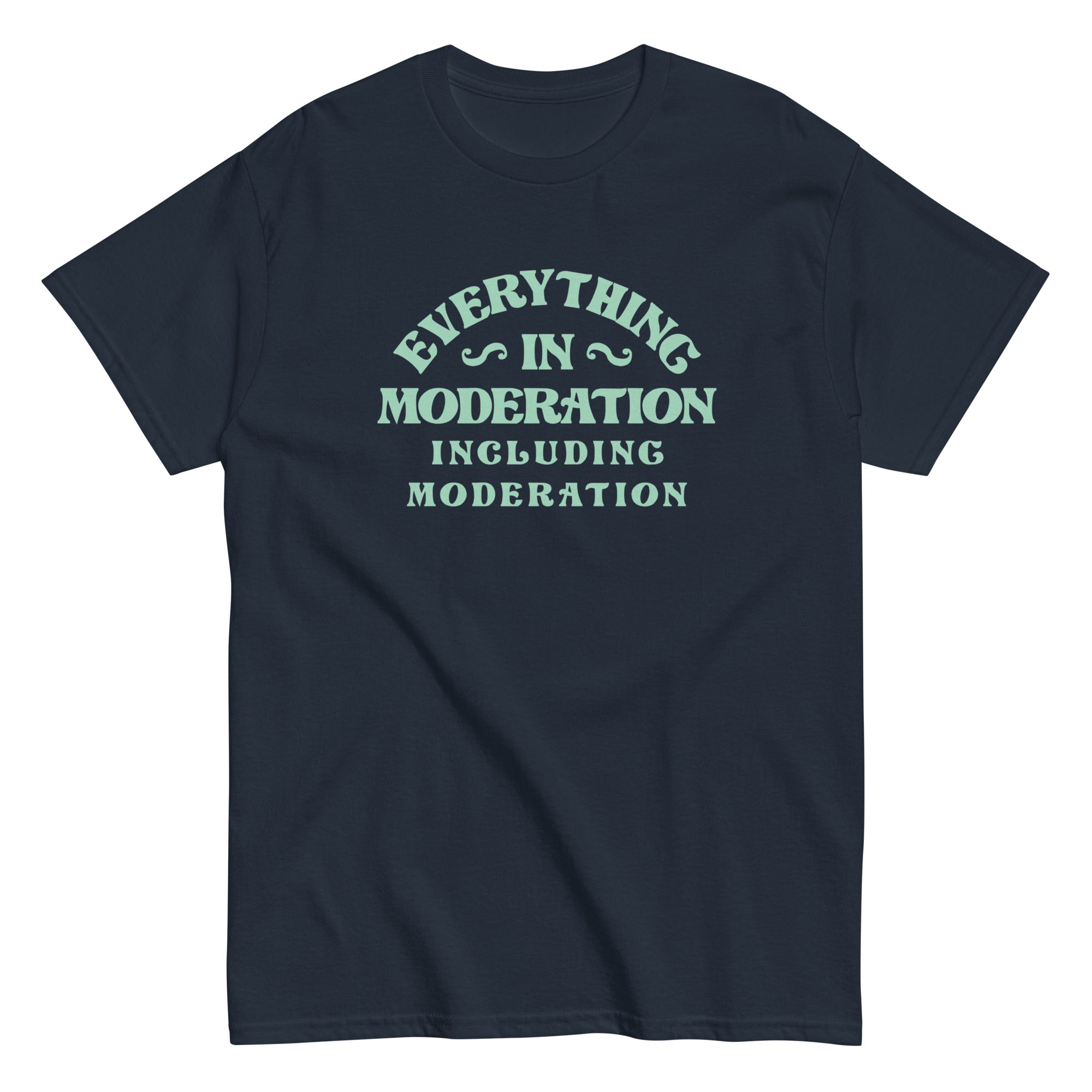 Everything In Moderation Including Men's Classic - Adult & Kids T-Shirts, Sweatshirts & Hoodies apparel design preview 1