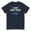 I Can't Adult Today Men's Classic - Adult & Kids T-Shirts, Sweatshirts & Hoodies apparel design preview 1