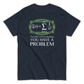 You Have A Problem Men's Classic - Adult & Kids T-Shirts, Sweatshirts & Hoodies apparel design preview 1