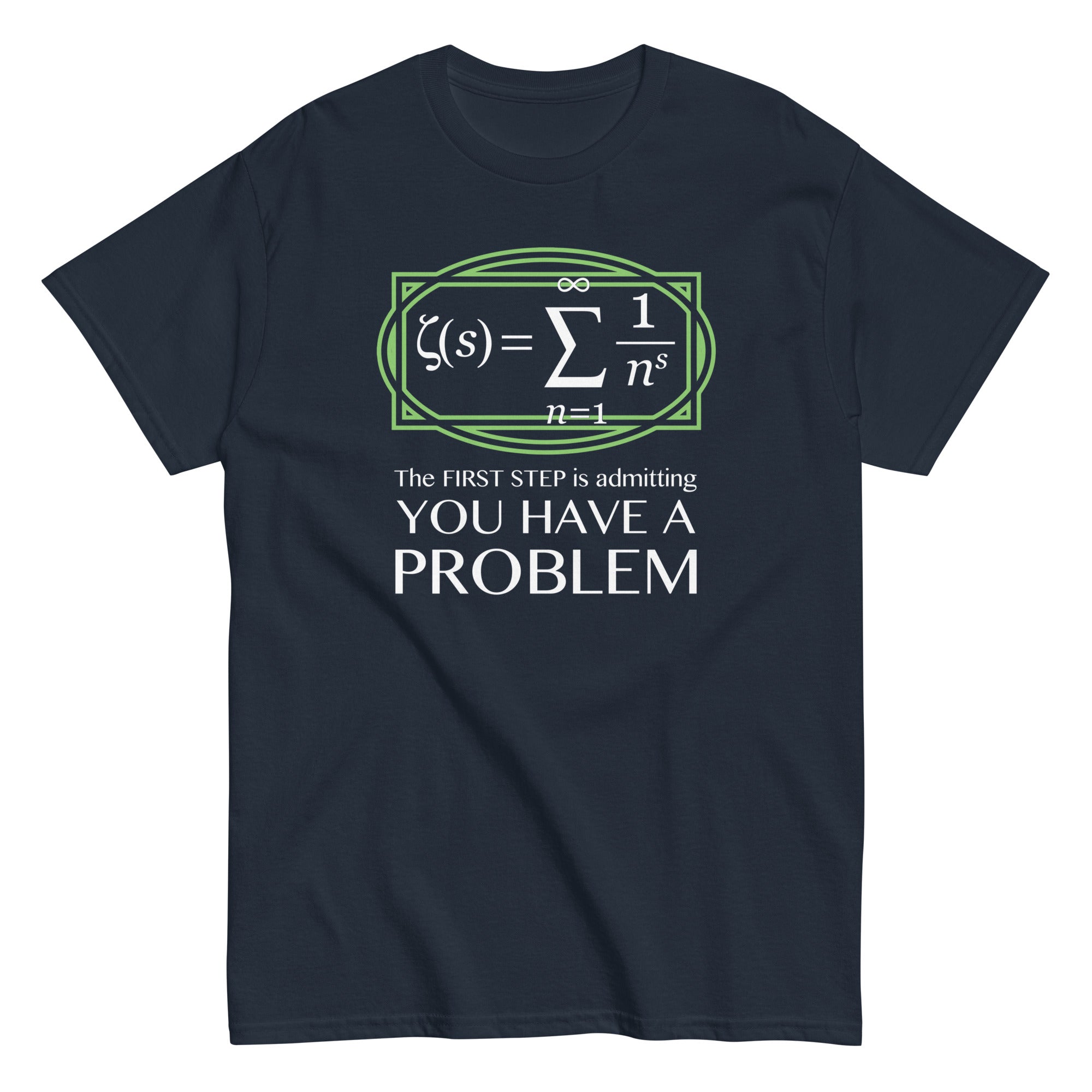 You Have A Problem Men's Classic - Adult & Kids T-Shirts, Sweatshirts & Hoodies apparel design preview 1