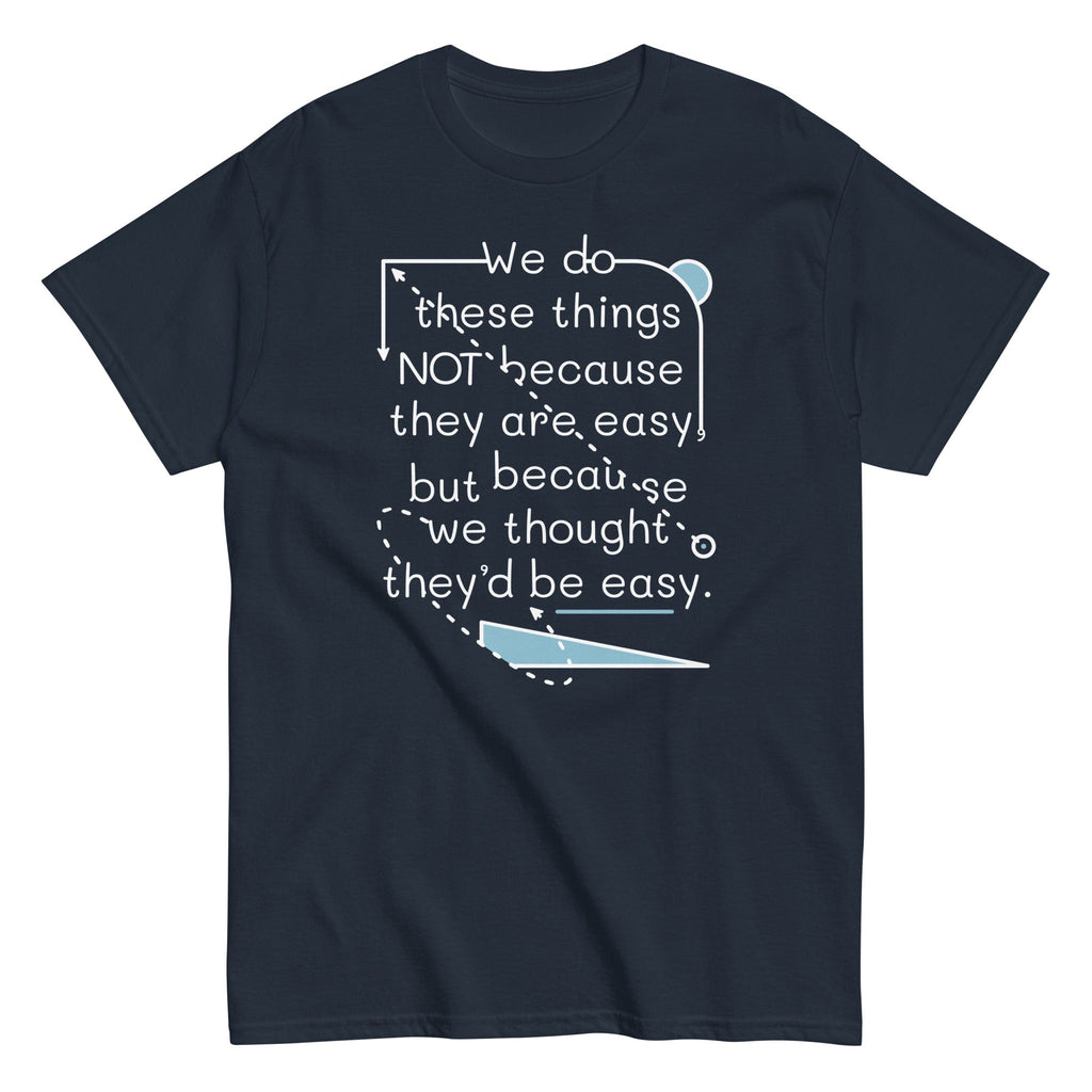 We Do These Things Not Because They Are Easy Men's - Adult & Kids T-Shirts, Sweatshirts & Hoodies apparel design preview 1