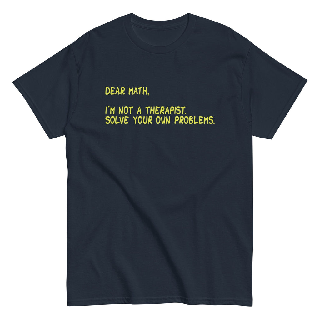 Dear Math, I'm Not A Therapist Men's Classic - Adult & Kids T-Shirts, Sweatshirts & Hoodies apparel design preview 1