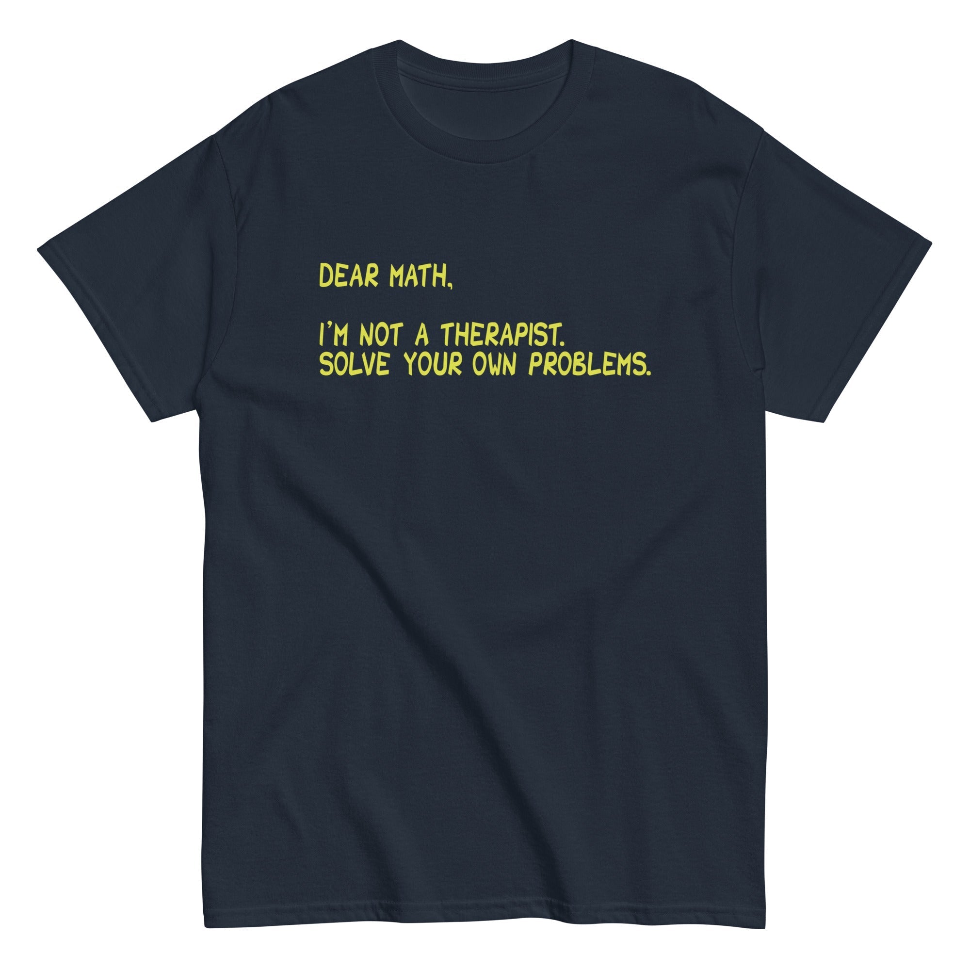 Dear Math, I'm Not A Therapist Men's Classic - Adult & Kids T-Shirts, Sweatshirts & Hoodies apparel design preview 1