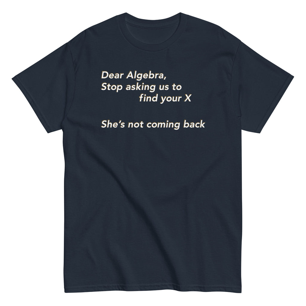 Dear Algebra, Stop Asking Us To Find Your X Men's - Adult & Kids T-Shirts, Sweatshirts & Hoodies apparel design preview 1