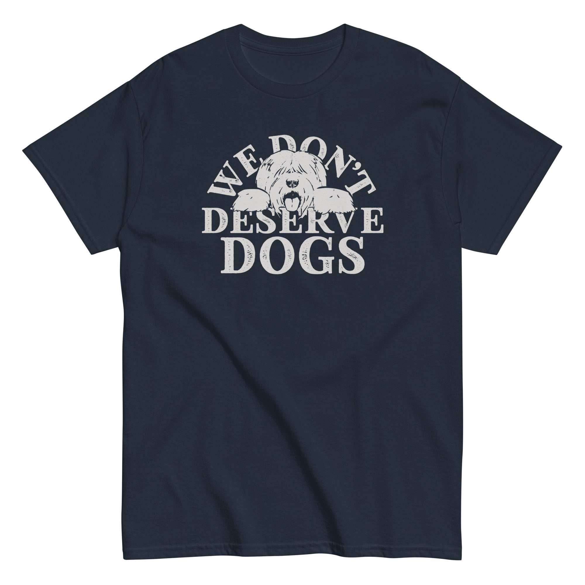 We Don't Deserve Dogs Men's Classic - Adult & Kids T-Shirts, Sweatshirts & Hoodies apparel design preview 1
