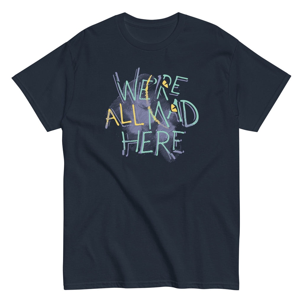 We're All Mad Here Men's Classic - Adult & Kids T-Shirts, Sweatshirts & Hoodies apparel design preview 1