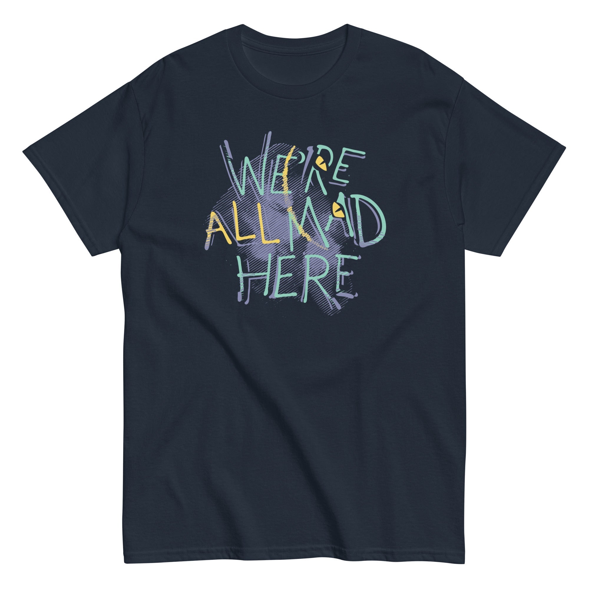 We're All Mad Here Men's Classic - Adult & Kids T-Shirts, Sweatshirts & Hoodies apparel design preview 1