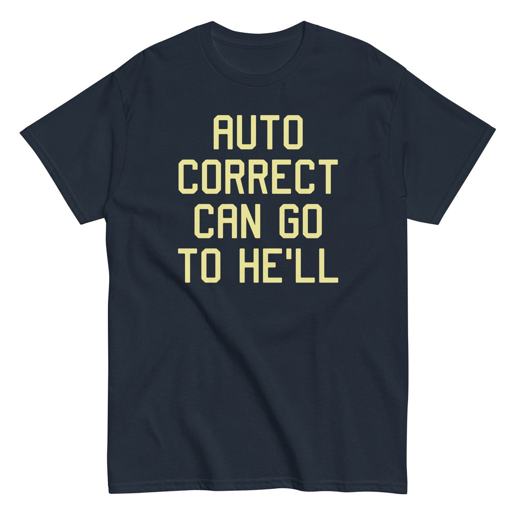 Auto Correct Can Go To He'll Men's Classic - Adult & Kids T-Shirts, Sweatshirts & Hoodies apparel design preview 1