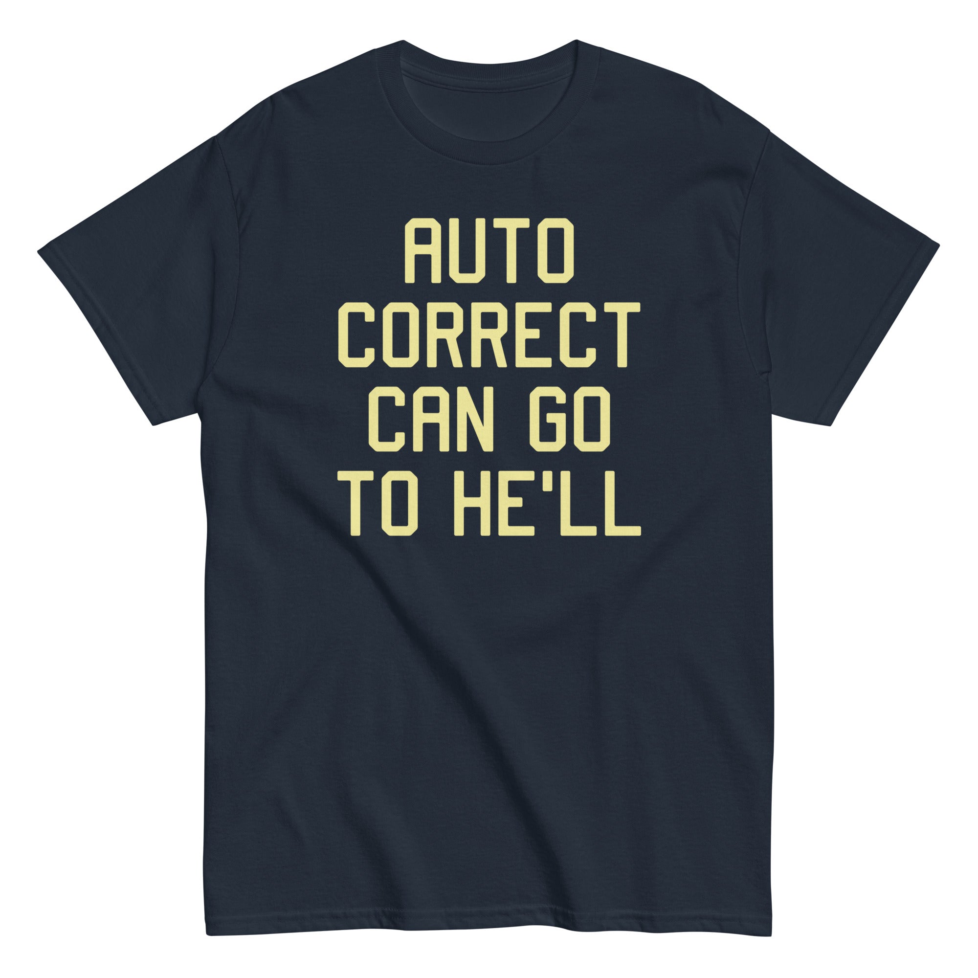 Auto Correct Can Go To He'll Men's Classic - Adult & Kids T-Shirts, Sweatshirts & Hoodies apparel design preview 1