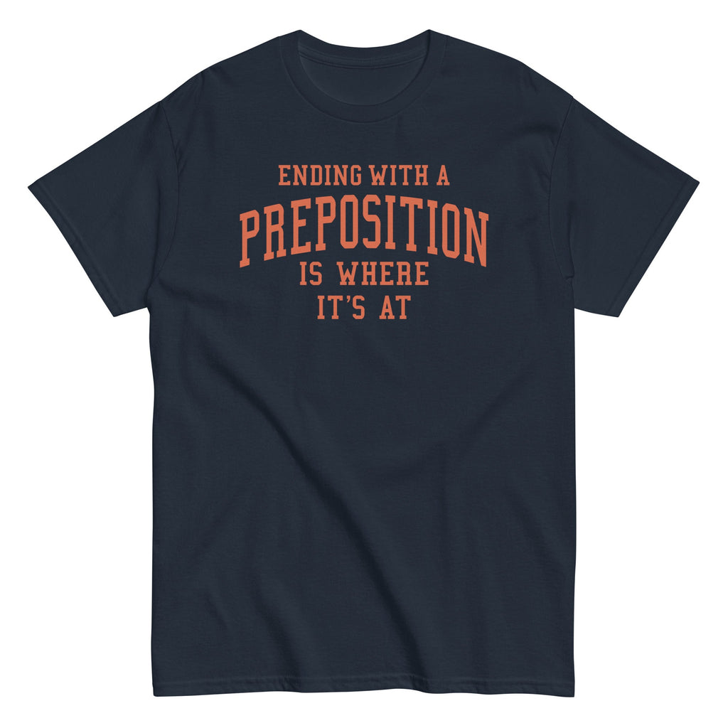 Ending With A Preposition Is Where It's At Men's - Adult & Kids T-Shirts, Sweatshirts & Hoodies apparel design preview 1